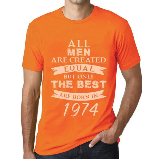 Men's Graphic T-Shirt All Men Are Created Equal but Only the Best Are Born in 1974 50th Birthday Anniversary 50 Year Old Gift 1974 Vintage Eco-Friendly Short Sleeve Novelty Tee