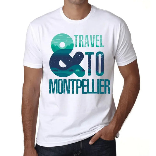 Men's Graphic T-Shirt And Travel To Montpellier Eco-Friendly Limited Edition Short Sleeve Tee-Shirt Vintage Birthday Gift Novelty