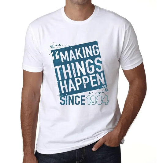 Men's Graphic T-Shirt Making Things Happen Since 1984 40th Birthday Anniversary 40 Year Old Gift 1984 Vintage Eco-Friendly Short Sleeve Novelty Tee