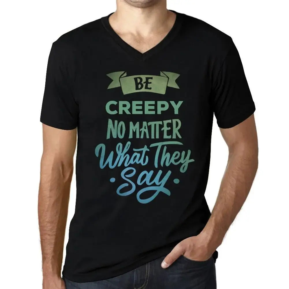 Men's Graphic T-Shirt V Neck Be Creepy No Matter What They Say Eco-Friendly Limited Edition Short Sleeve Tee-Shirt Vintage Birthday Gift Novelty