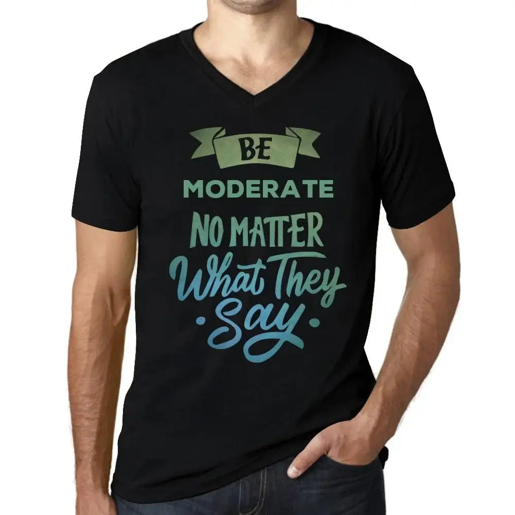 Men's Graphic T-Shirt V Neck Be Moderate No Matter What They Say Eco-Friendly Limited Edition Short Sleeve Tee-Shirt Vintage Birthday Gift Novelty