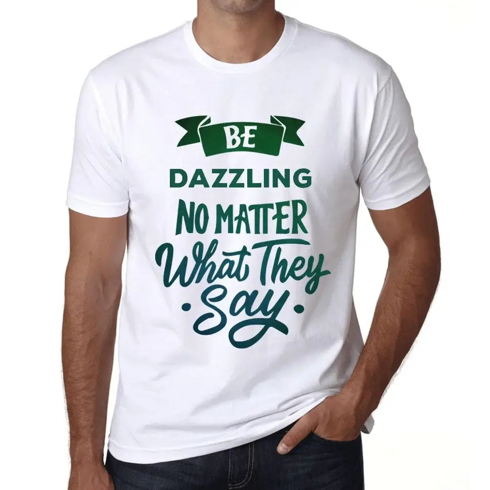 Men's Graphic T-Shirt Be Dazzling No Matter What They Say Eco-Friendly Limited Edition Short Sleeve Tee-Shirt Vintage Birthday Gift Novelty
