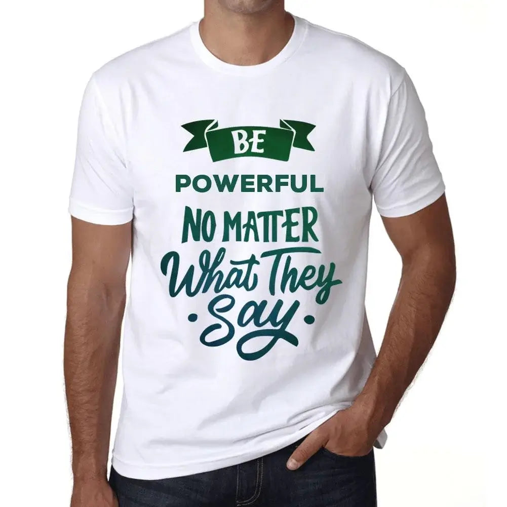 Men's Graphic T-Shirt Be Powerful No Matter What They Say Eco-Friendly Limited Edition Short Sleeve Tee-Shirt Vintage Birthday Gift Novelty