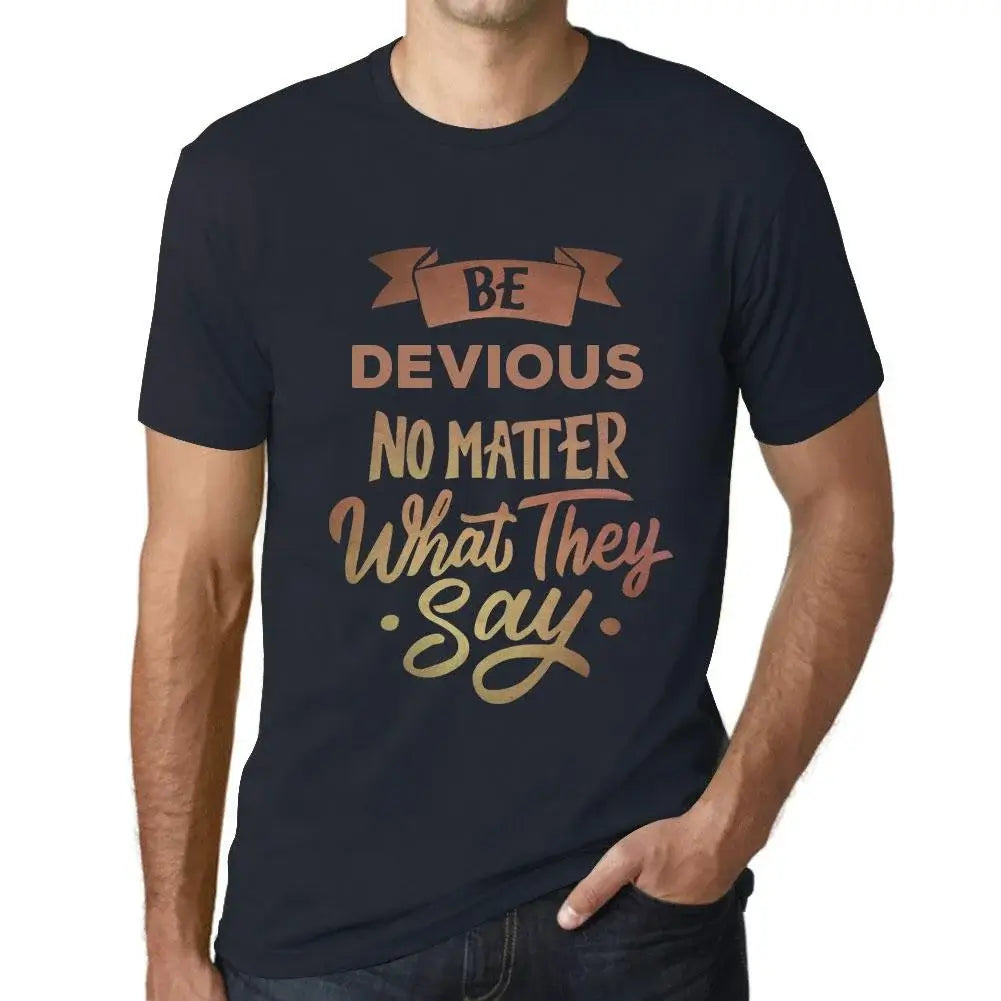 Men's Graphic T-Shirt Be Devious No Matter What They Say Eco-Friendly Limited Edition Short Sleeve Tee-Shirt Vintage Birthday Gift Novelty