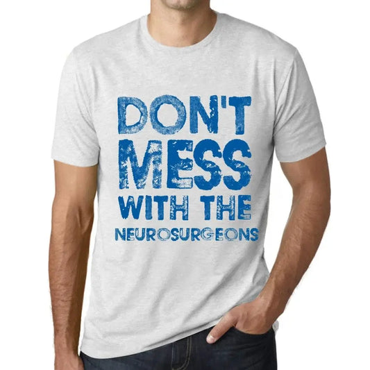 Men's Graphic T-Shirt Don't Mess With The Neurosurgeons Eco-Friendly Limited Edition Short Sleeve Tee-Shirt Vintage Birthday Gift Novelty