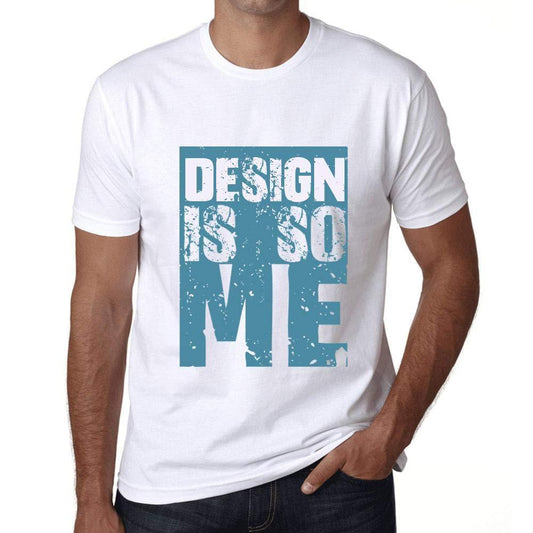 Homme T-Shirt Graphique Design is So Me Blanc