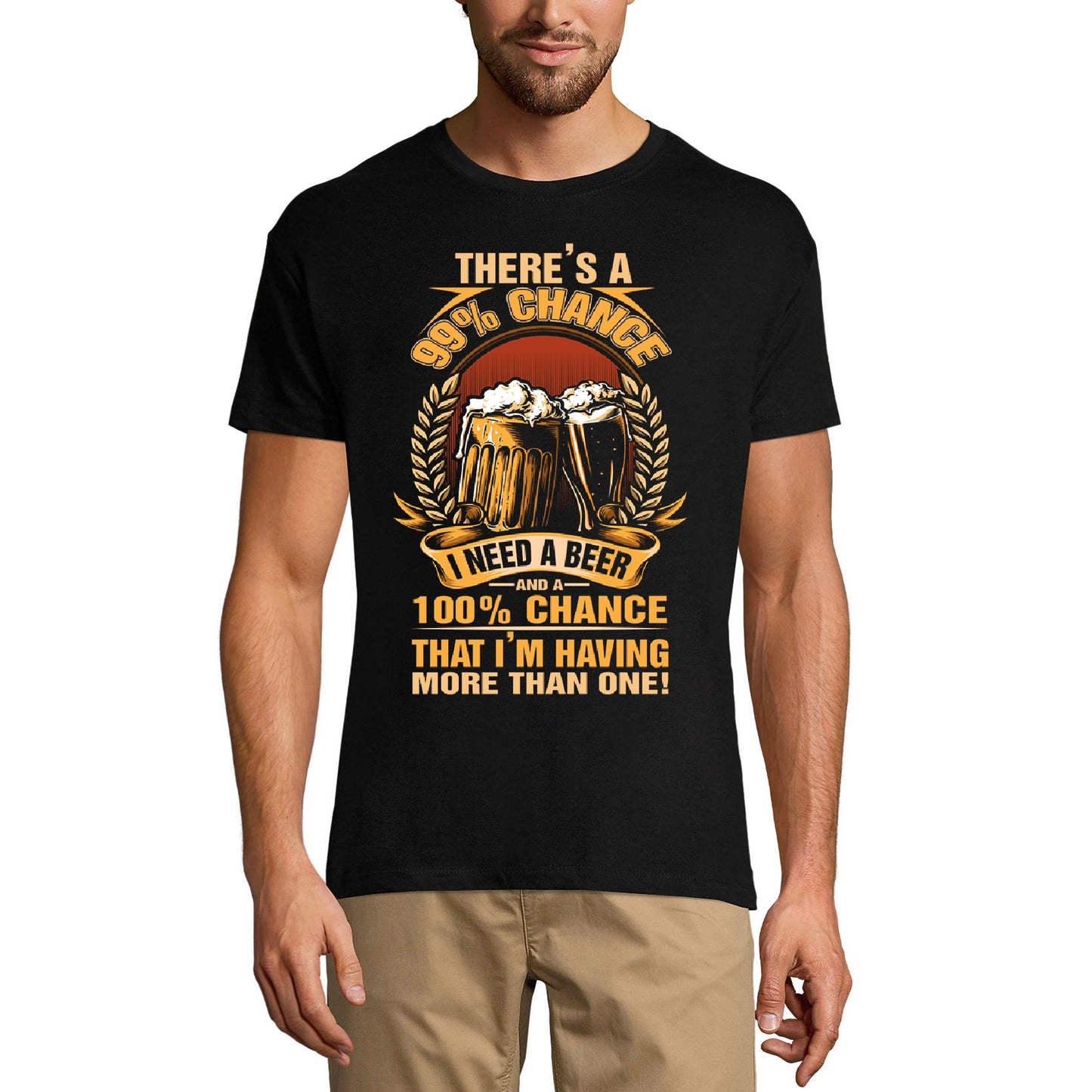 ULTRABASIC Herren-T-Shirt Es besteht eine 99-prozentige Chance, dass ich ein Bier brauche, und eine 100-prozentige Chance, dass ich mehr als 1 trinke