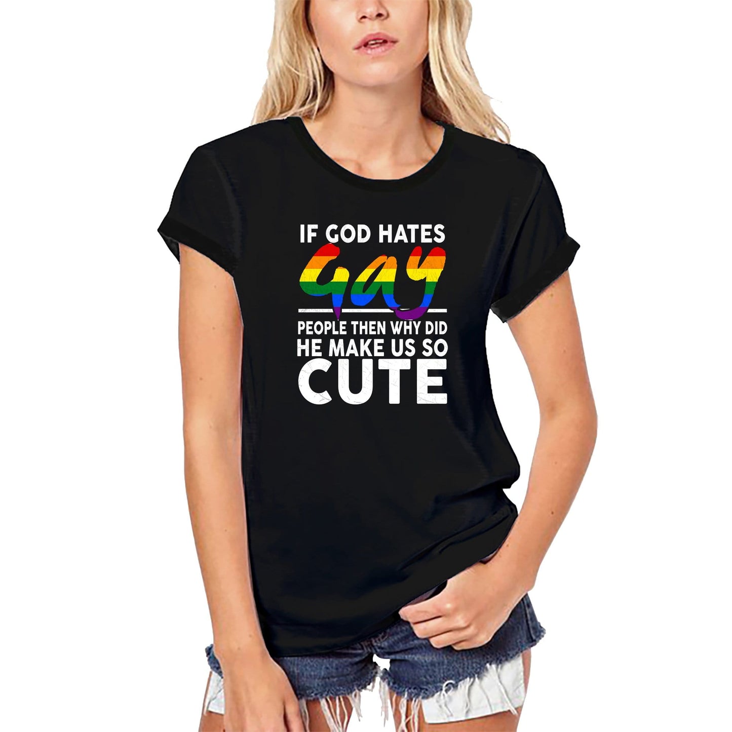 T-shirt biologique ULTRABASIC pour femmes Si Dieu déteste les gays, alors pourquoi nous rend-il si mignons - Tee-shirt LGBT