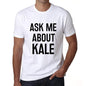Ask Me About Kale White Mens Short Sleeve Round Neck T-Shirt 00277 - White / S - Casual