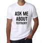Ask Me About Textology White Mens Short Sleeve Round Neck T-Shirt 00277 - White / S - Casual