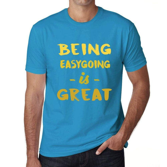 Being Easygoing Is Great Mens T-Shirt Blue Birthday Gift 00377 - Blue / Xs - Casual