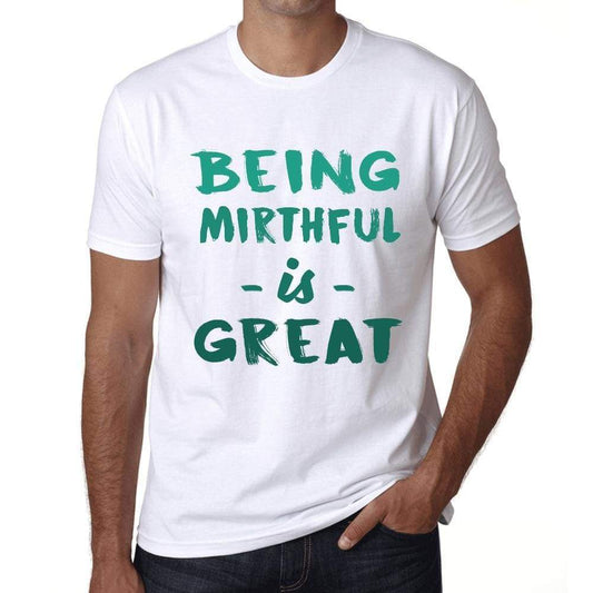 Being Mirthful Is Great White Mens Short Sleeve Round Neck T-Shirt Gift Birthday 00374 - White / Xs - Casual