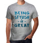 Being Stylish Is Great Mens T-Shirt Grey Birthday Gift 00376 - Grey / S - Casual