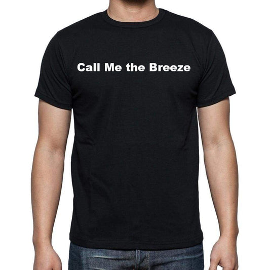 Call Me The Breeze Mens Short Sleeve Round Neck T-Shirt - Casual