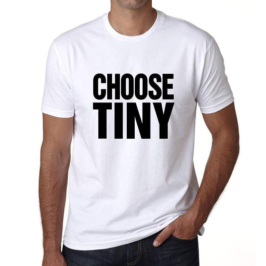 Choose Tiny T-Shirt Mens White Tshirt Gift T-Shirt 00061 - White / S - Casual
