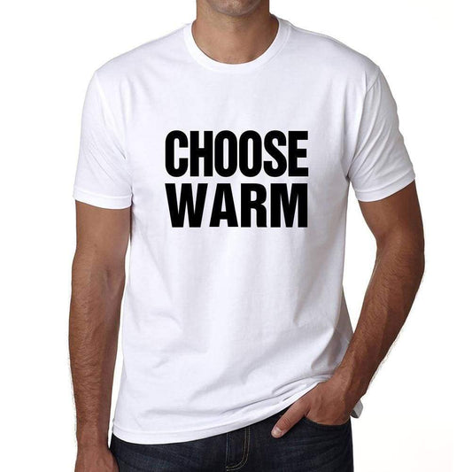 Choose Warm T-Shirt Mens White Tshirt Gift T-Shirt 00061 - White / S - Casual