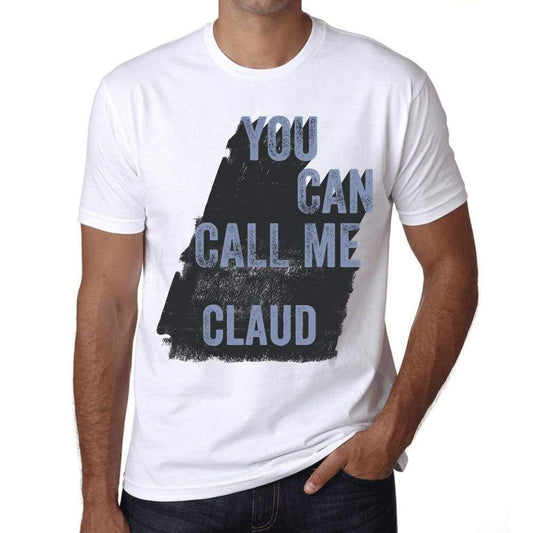 Claud You Can Call Me Claud Mens T Shirt White Birthday Gift 00536 - White / Xs - Casual
