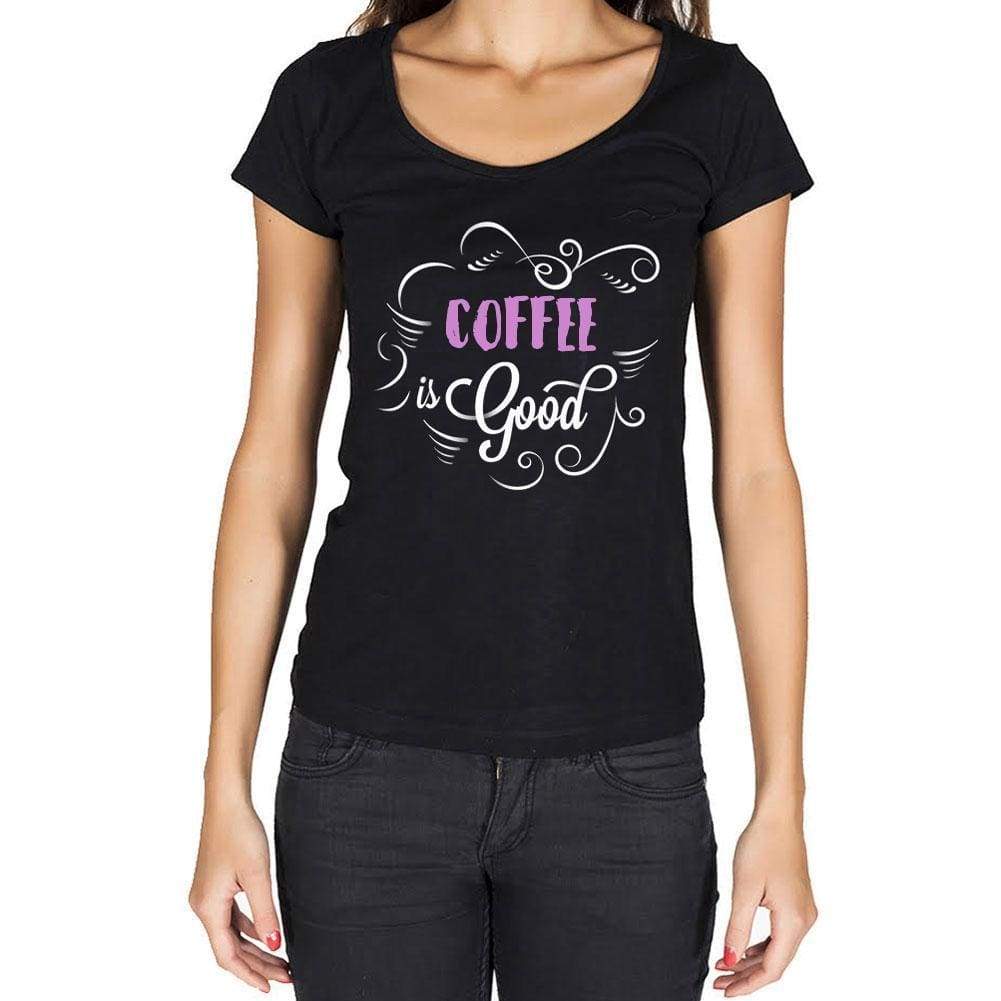 Coffee Is Good Womens T-Shirt Black Birthday Gift 00485 - Black / Xs - Casual