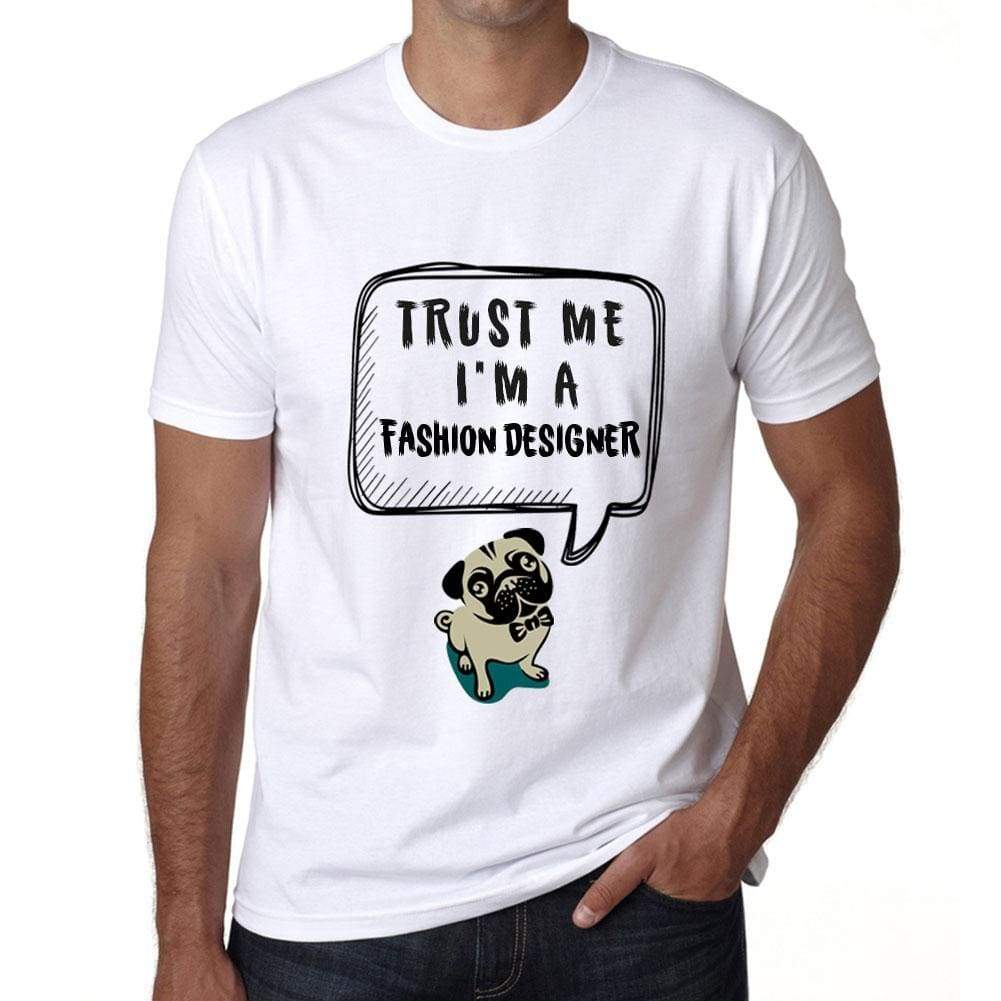 Fashion Designer Trust Me Im A Fashion Designer Mens T Shirt White Birthday Gift 00527 - White / Xs - Casual