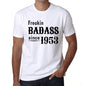 Freakin Badass Since 1953 Mens T-Shirt White Birthday Gift 00392 - White / Xs - Casual
