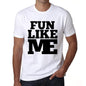 Fun Like Me White Mens Short Sleeve Round Neck T-Shirt 00051 - White / S - Casual