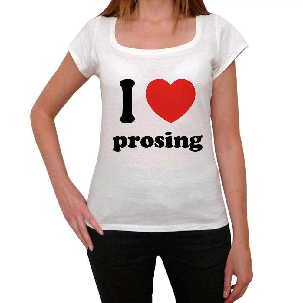 I Love Prosing Womens Short Sleeve Round Neck T-Shirt 00037 - Casual