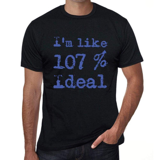 Im Like 100% Ideal Black Mens Short Sleeve Round Neck T-Shirt Gift T-Shirt 00325 - Black / S - Casual