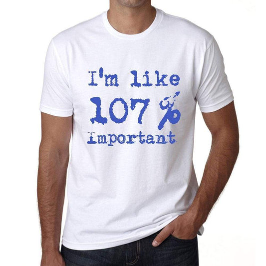 Im Like 100% Important White Mens Short Sleeve Round Neck T-Shirt Gift T-Shirt 00324 - White / S - Casual