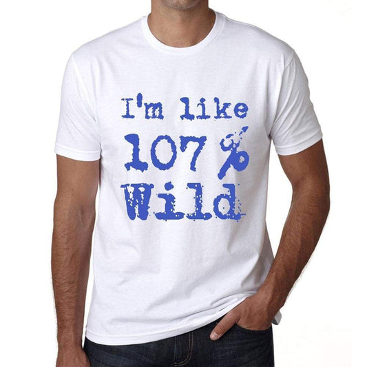 Im Like 100% Wild White Mens Short Sleeve Round Neck T-Shirt Gift T-Shirt 00324 - White / S - Casual