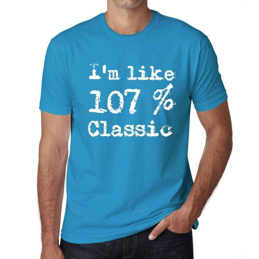 Im Like 107% Classic Blue Mens Short Sleeve Round Neck T-Shirt Gift T-Shirt 00330 - Blue / S - Casual