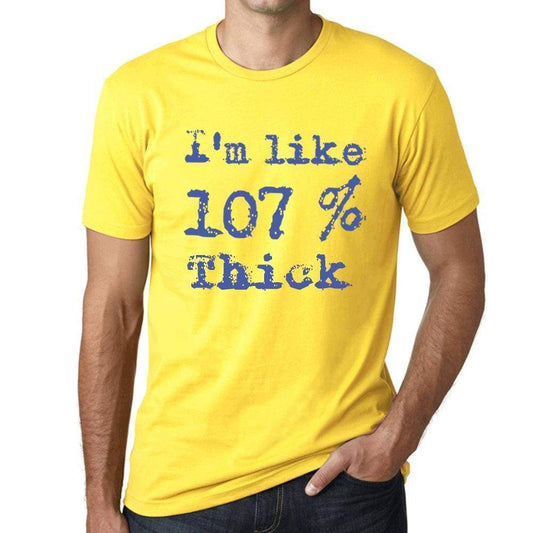 Im Like 107% Thick Yellow Mens Short Sleeve Round Neck T-Shirt Gift T-Shirt 00331 - Yellow / S - Casual
