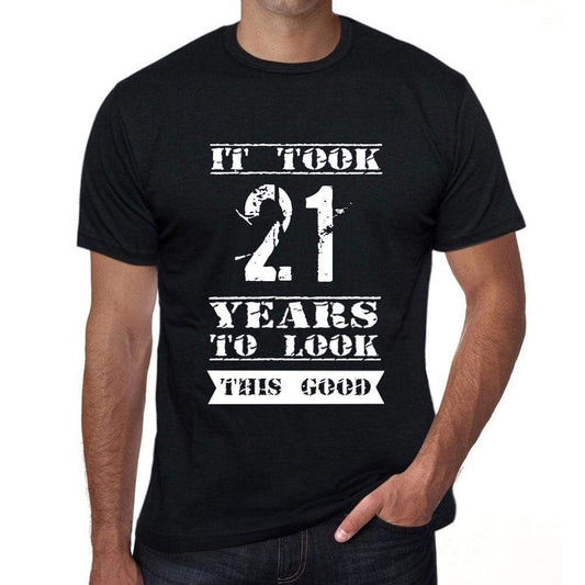 It Took 21 Years To Look This Good Mens T-Shirt Black Birthday Gift 00478 - Black / Xs - Casual