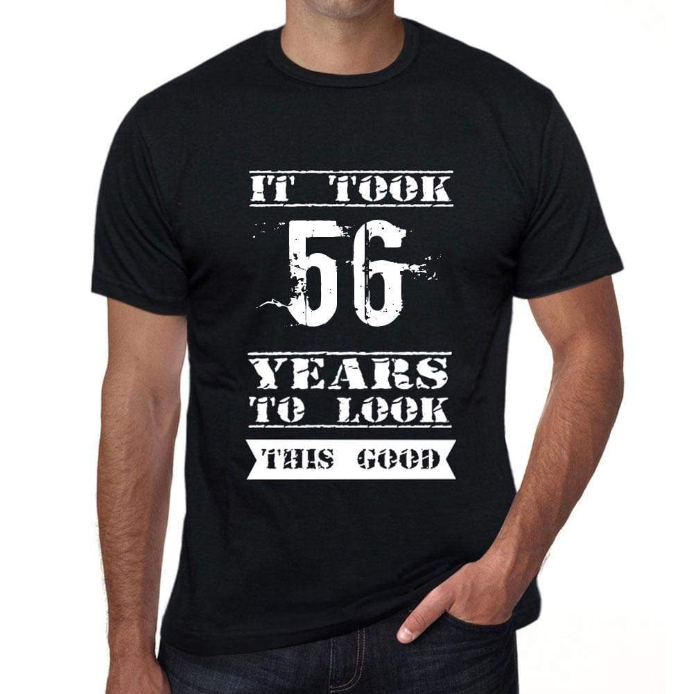 It Took 56 Years To Look This Good Mens T-Shirt Black Birthday Gift 00478 - Black / Xs - Casual