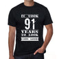 It Took 91 Years To Look This Good Mens T-Shirt Black Birthday Gift 00478 - Black / Xs - Casual
