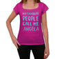 My Favorite People Call Me Angela Womens T-Shirt Pink Birthday Gift 00386 - Pink / Xs - Casual
