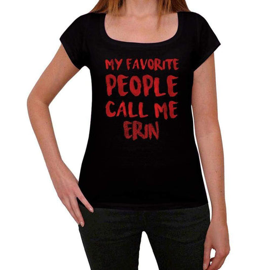 My Favorite People Call Me Erin Black Womens Short Sleeve Round Neck T-Shirt Gift T-Shirt 00371 - Black / Xs - Casual