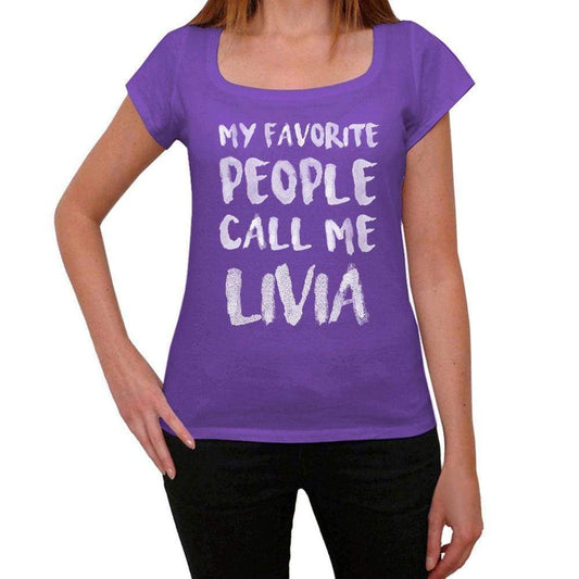 My Favorite People Call Me Livia Womens T-Shirt Purple Birthday Gift 00381 - Purple / Xs - Casual