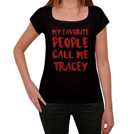 My Favorite People Call Me Tracey Black Womens Short Sleeve Round Neck T-Shirt Gift T-Shirt 00371 - Black / Xs - Casual