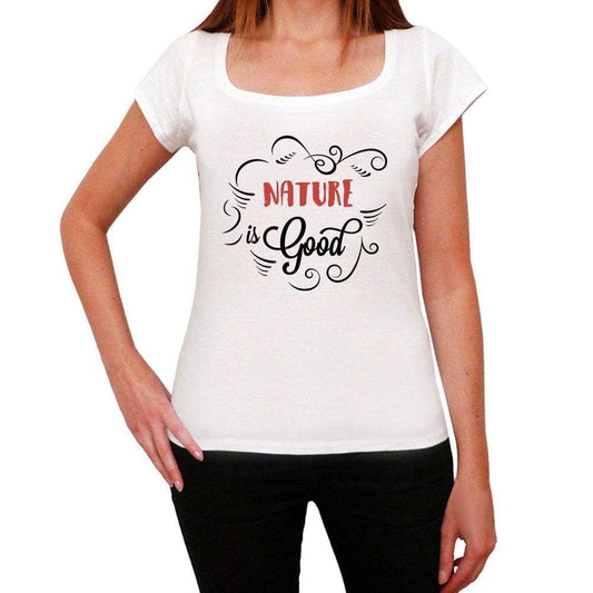 Nature Is Good Womens T-Shirt White Birthday Gift 00486 - White / Xs - Casual