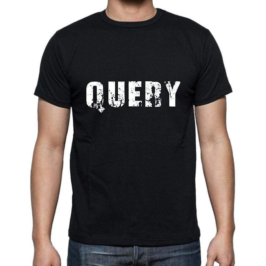 Query Mens Short Sleeve Round Neck T-Shirt 5 Letters Black Word 00006 - Casual