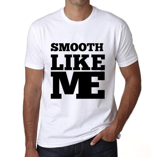 Smooth Like Me White Mens Short Sleeve Round Neck T-Shirt 00051 - White / S - Casual