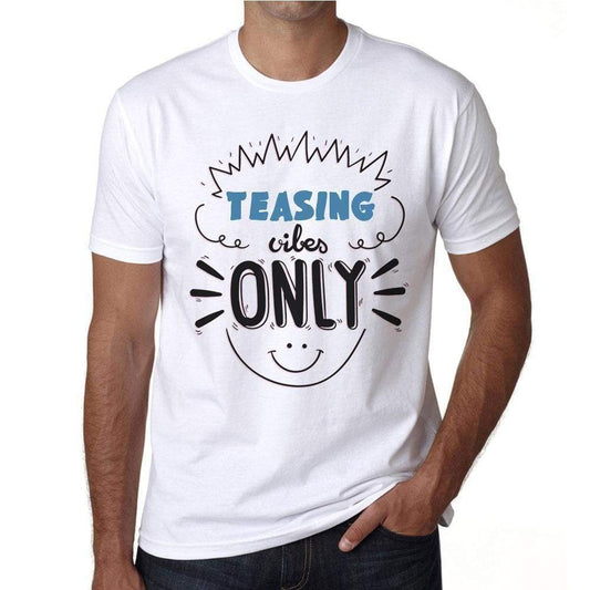 Teasing Vibes Only White Mens Short Sleeve Round Neck T-Shirt Gift T-Shirt 00296 - White / S - Casual