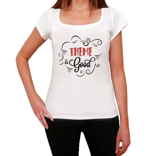 Theme Is Good Womens T-Shirt White Birthday Gift 00486 - White / Xs - Casual
