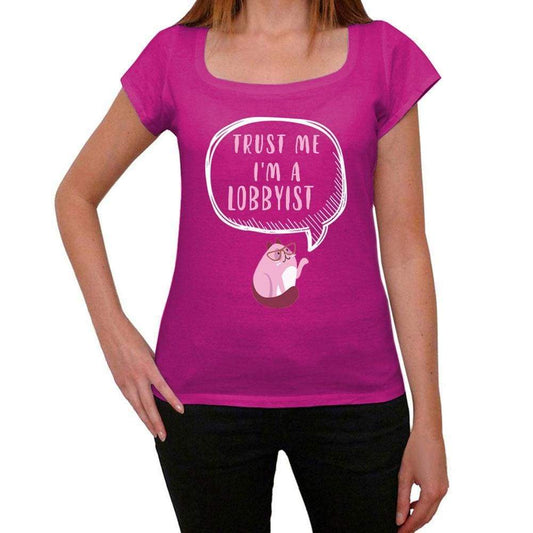 Trust Me Im A Lobbyist Womens T Shirt Pink Birthday Gift 00544 - Pink / Xs - Casual
