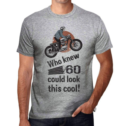 Who Knew 60 Could Look This Cool Mens T-Shirt Grey Birthday Gift 00417 00476 - Grey / S - Casual